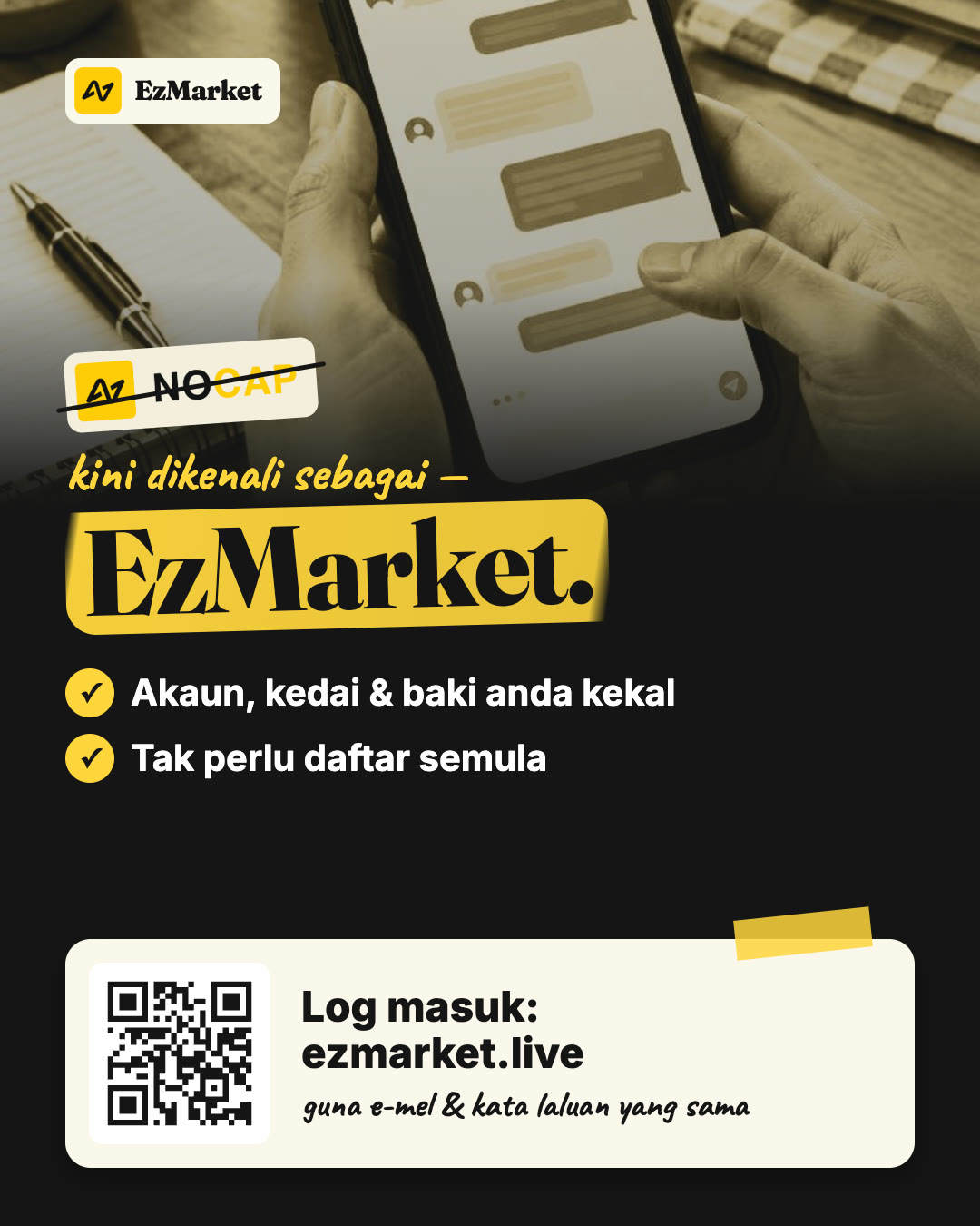 Poster: NOCAP kini dikenali sebagai EzMarket. Akaun, kedai dan baki anda kekal. Tak perlu daftar semula. Log masuk di ezmarket.live guna e-mel dan kata laluan yang sama.